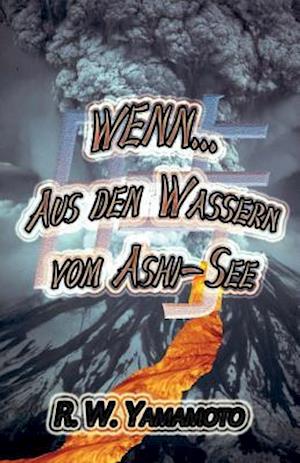 Wenn...Aus Den Wassern Vom Ashi-See