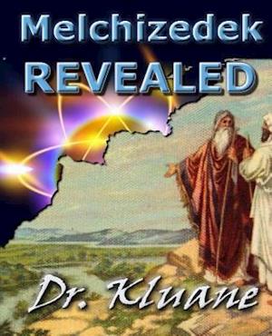 Melchizedek Revealed