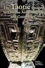 The Taotie Image in Chinese Art, Culture, and Cosmology