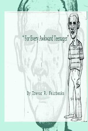 For Every Awkward Teenager: short stories