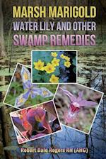 Marsh Marigold, Water Lily and Other Swamp Remedies