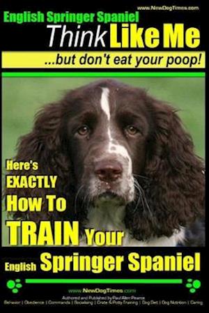English Springer Spaniel Think Like Me, But Don't Eat Your Poop!