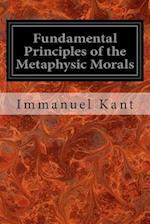 Fundamental Principles of the Metaphysic Morals