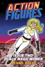 Action Figures - Issue Two: Black Magic Women 