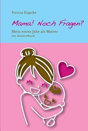 Mama! Noch Fragen?