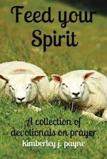 Feed Your Spirit: A Collection of Devotionals on Prayer 
