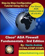 Cisco ASA Firewall Fundamentals - 3rd Edition: Step-By-Step Practical Configuration Guide Using the CLI for ASA v8.x and v9.x 