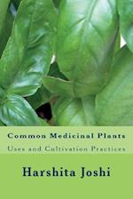 Common Medicinal Plants: Uses and Cultivation Practices 