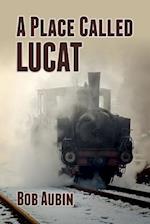 A Place Called Lucat