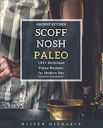 SCOFF NOSH Paleo: 151 + Delicious Paleo Recipes for Modern Day "HUNTER GATHERERS". Delicious Recipes Wheat FREE - Gluten FREE - Sugar FREE- Legume FRE