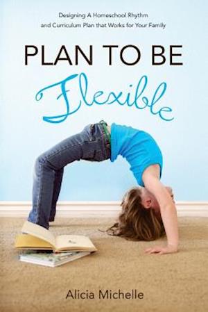 Plan to Be Flexible