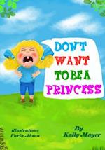 Don't Want to Be a Princess!