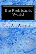 The Prehistoric World