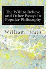 The Will to Believe and Other Essays in Popular Philosophy