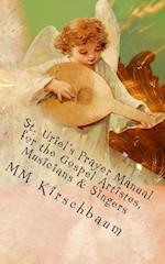 St. Uriel's Prayer Manual for the Gospel Artistes, Musicians & Singers