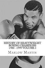 History of Heavyweight Boxing Champions 1980-1999 Volume 2