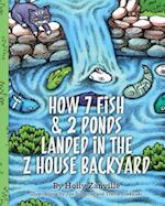 How 7 Fish & 2 Ponds Landed in the Z House Backyard