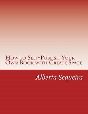 How to Self-Publish Your Own Book with Create Space