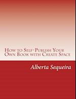 How to Self-Publish Your Own Book with Create Space