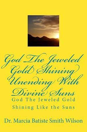 God the Jeweled Gold Shining Unending with Divine Suns