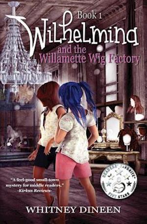 Wilhelmina and the Willamette Wig Factory