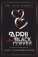 April Loves Black Coffee
