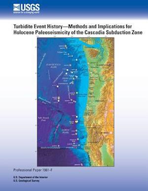 Turbidite Event History- Methods and Implications for Holocene Paleoseismicity of the Cascadia Subduction Zone