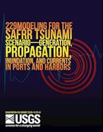 Modeling for the Safrr Tsunami Scenario?generation, Propagation, Inundation, and Currents in Ports and Harbors