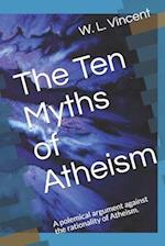 The Ten Myths of Atheism