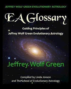 Jeffrey Wolf Green Evolutionary Astrology: EA Glossary: Guiding Principles of Jeffrey Wolf Green Evolutionary Astrology