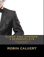 CLOAK AND DAGGER: 4 Screenplays: C For Combatant M For Masquerader, An Offer You Can't Refuse, T.I.G.H.T.R.O.P.E. v N.E.T. & Opening Gambit 