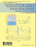 Summary of Hydrologic Testing of the Floridan Aquifer System at Hunter Army Airfield, Chatham County, Georgia