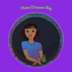 Maya Dreams Big