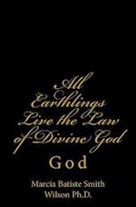 All Earthlings Live the Law of Divine God