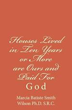 Houses Lived in Ten Years or More Are Ours and Paid for