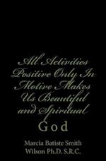 All Activities Positive Only in Motive Makes Us Beautiful and Spiritual