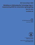 Workshop on Addressing Key Technology Gaps in Implementing Ahss for Automotive Lightweighting