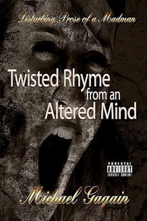 Twisted Rhyme from an Altered Mind