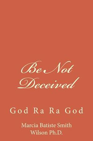 Be Not Deceived