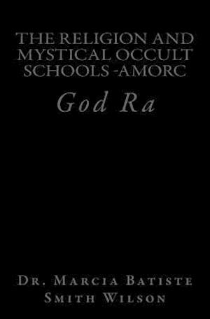 The Religion and Mystical Occult Schools -Amorc