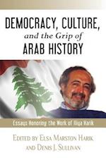 Democracy, Culture, and the Grip of Arab History