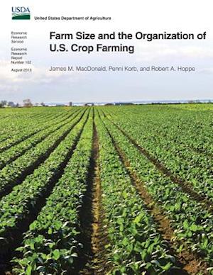 Farm Size and the Organization of U.S. Crop Farming