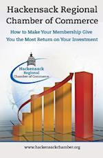 Hackensack Regional Chamber of Commerce How to Make Your Membership Give You the Most Return on Your Investment