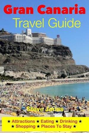 Gran Canaria Travel Guide - Attractions, Eating, Drinking, Shopping & Places to Stay