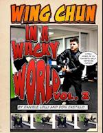 Wing Chun in a Wacky World Vol. 2