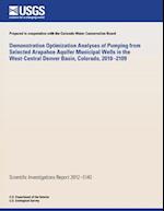 Demonstration Optimization Analyses of Pumping from Selected Arapahoe Aquifer Municipal Wells in the West-Central Denver Basin, Colorado, 2010?2109