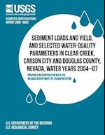 Sediment Loads and Yield, and Selected Water-Quality Parameters in Clear Creek, Carson City and Douglas County, Nevada, Water Years 2004-07