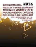 Investigation of Contaminated Groundwater at Solid Waste Management Unit 12, Naval Weapons Station Charleston, North Charleston, South Carolina, 2008