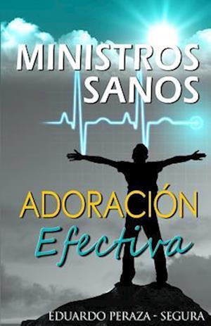 Ministros Sanos, Adoracion Efectiva