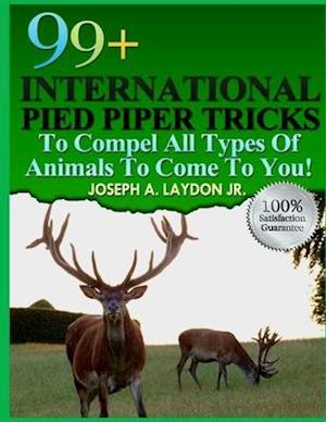 99+ International Pied Piper Tricks to Compel All Types of Animals to Come to You!